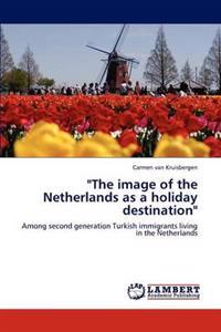 "The Image of the Netherlands as a Holiday Destination"