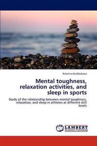 Mental Toughness, Relaxation Activities, and Sleep in Sports