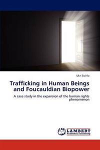 Trafficking in Human Beings and Foucauldian Biopower