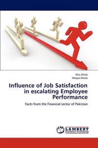 Influence of Job Satisfaction in Escalating Employee Performance