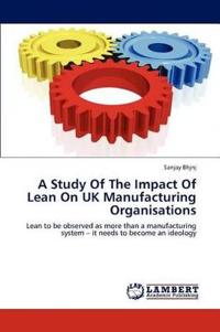 A Study Of The Impact Of Lean On UK Manufacturing Organisations