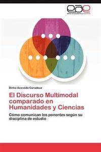 El Discurso Multimodal Comparado En Humanidades y Ciencias