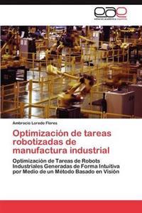 Optimización de tareas robotizadas de manufactura industrial