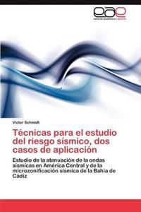 Técnicas para el estudio del riesgo sísmico, dos casos de aplicación