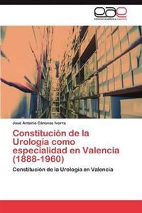 Constitución de la Urología como especialidad en Valencia (1888-1960)