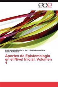 Aportes de Epistemologia En El Nivel Inicial. Volumen 1