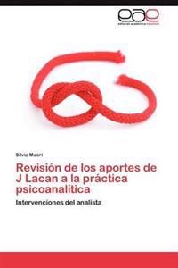 Revisión de los aportes de J Lacan a la práctica psicoanalítica