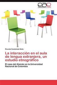 La interacción en el aula de lengua extranjera, un estudio etnográfico