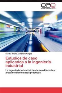 Estudios de Caso Aplicados a la Ingenieria Industrial