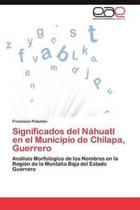 Significados del Náhuatl en el Municipio de Chilapa, Guerrero