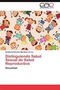 Distinguiendo Salud Sexual de Salud Reproductiva