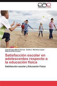 Satisfacción escolar en adolescentes respecto a la educación física
