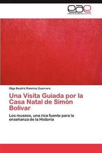 Una Visita Guiada Por La Casa Natal de Simon Bolivar