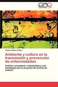 Ambiente y Cultura En La Transmision y Prevencion de Enfermedades