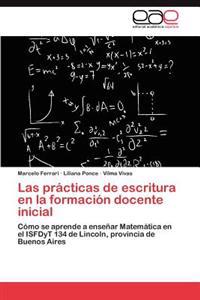 Las Practicas de Escritura En La Formacion Docente Inicial