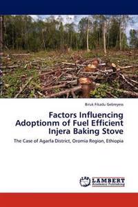 Factors Influencing Adoptionm of Fuel Efficient Injera Baking Stove