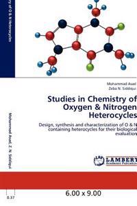 Studies in Chemistry of Oxygen & Nitrogen Heterocycles