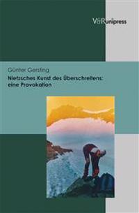 Nietzsches Kunst Des Uberschreitens: Eine Provokation