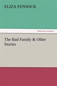The Bad Family & Other Stories