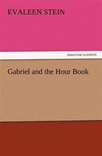 Bokomslag for "Gabriel and the Hour Book"