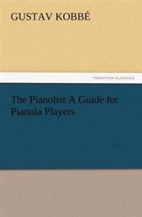 The Pianolist a Guide for Pianola Players