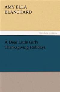 Bokomslag för "A Dear Little Girl's Thanksgiving Holidays"