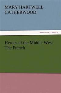 Heroes of the Middle West The French