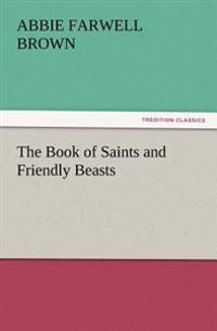 Bokomslag för "The Book Of Saints And Friendly Beasts"