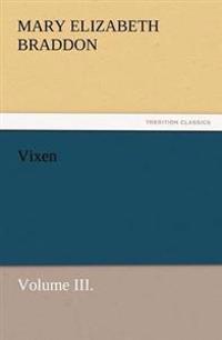 Vixen, Volume III.