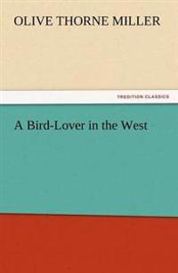 A Bird-Lover in the West