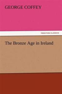 Bokomslag för "The Bronze Age in Ireland"