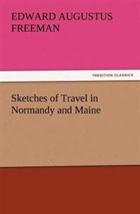 Sketches of Travel in Normandy and Maine
