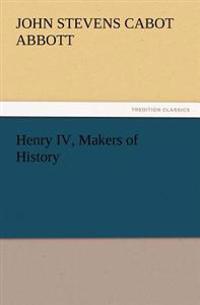Henry IV, Makers of History