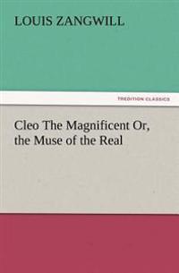 Bokomslag för "Cleo The Magnificent Or, the Muse of the Real"