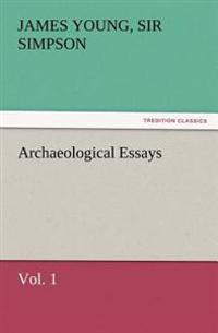 Archaeological Essays, Vol. 1