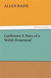 Bokomslag för "Garthowen a Story of a Welsh Homestead"