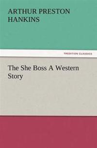 The She Boss a Western Story