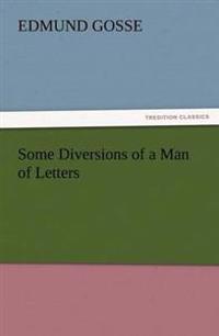Bokomslag för "SOME DIVERSIONS OF A MAN OF LETTERS"