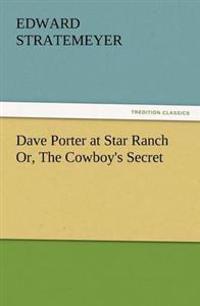 Bokomslag för "Dave Porter at Star Ranch Or, the Cowboy's Secret"