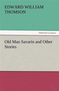Bokomslag för "Old Man Savarin and Other Stories"
