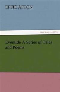 Eventide a Series of Tales and Poems