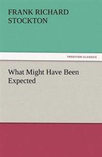What Might Have Been Expected