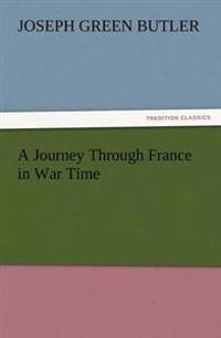 Bokomslag för "A journey through France in war time"