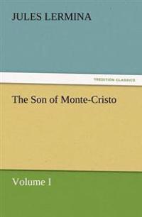 The Son of Monte-Cristo, Volume I
