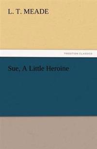 Sue, a Little Heroine