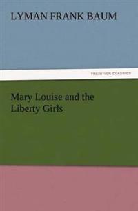 Mary Louise and the Liberty Girls