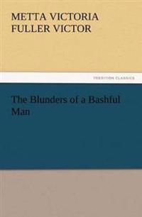 The Blunders of a Bashful Man
