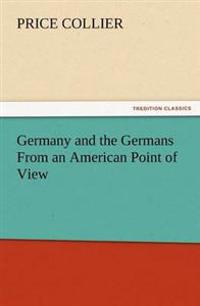 Germany and the Germans from an American Point of View