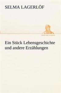 Ein Stuck Lebensgeschichte Und Andere Erzahlungen