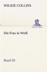 Die Frau in Weiss - Band III